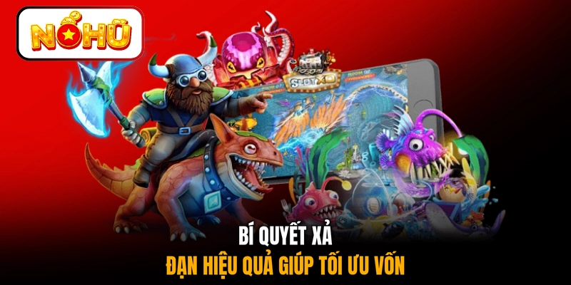 Bí quyết xả đạn hiệu quả giúp tối ưu vốn