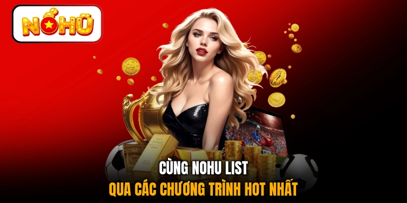Cùng NOHU list qua các chương trình hot nhất