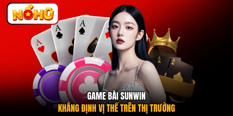 Game Bài SUNWIN khẳng định vị thế trên thị trường