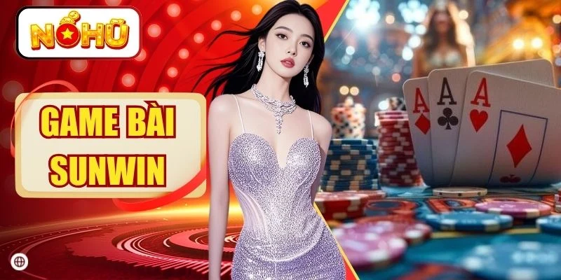 Game Bài SUNWIN | Khám Phá 100+ Sảnh Game Đổi Thưởng Hot