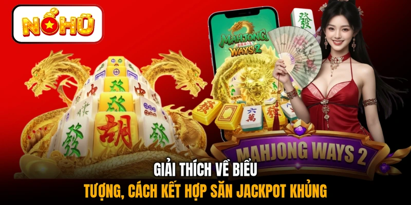Giải thích về biểu tượng, cách kết hợp săn jackpot khủng