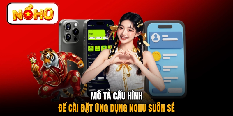 Mô tả cấu hình để cài đặt ứng dụng NOHU suôn sẻ