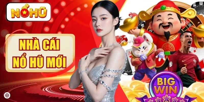 Nhà Cái Nổ Hũ Mới: 7 Lựa Chọn Jackpot Bùng Nổ Năm 2026