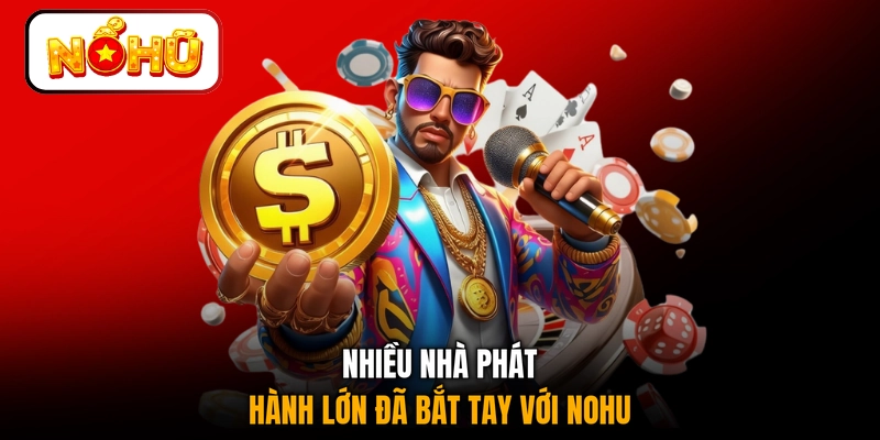 Nhiều nhà phát hành lớn đã bắt tay với NOHU