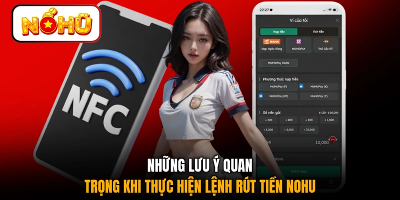 Những lưu ý quan trọng khi thực hiện lệnh rút tiền NOHU
