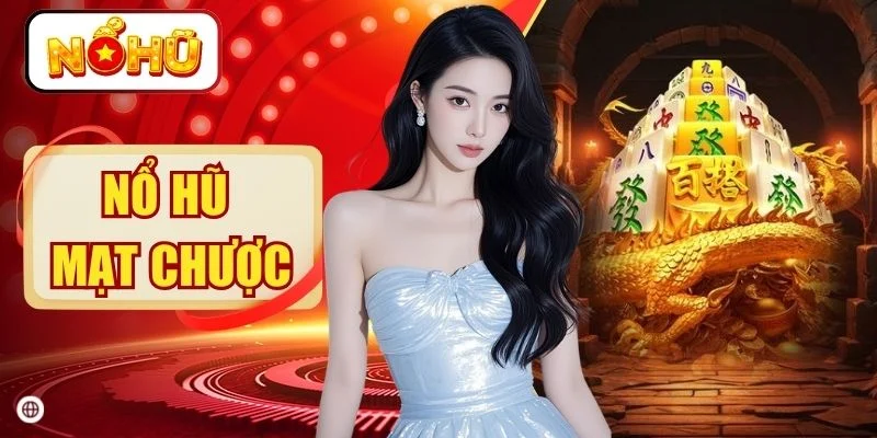 Nổ Hũ Mạt Chược - Khám Phá 144 Quân Bài Và Kho Báu Phát Tài