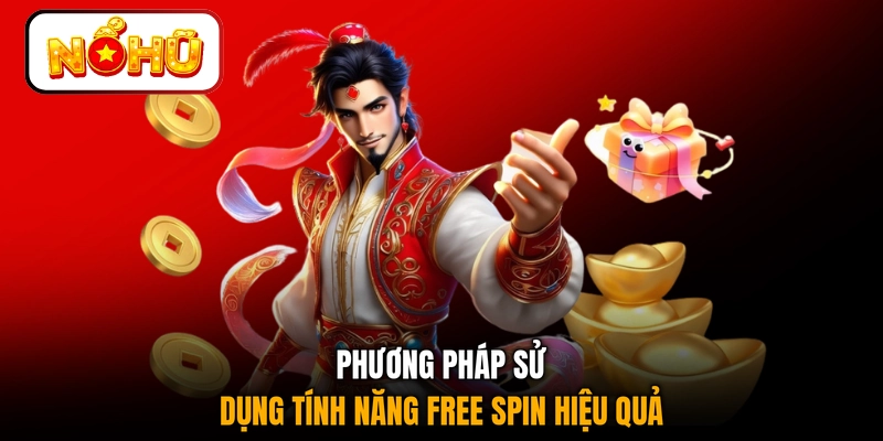 Phương pháp sử dụng tính năng Free Spin hiệu quả