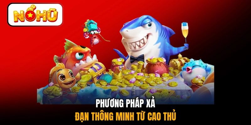 Phương pháp xả đạn thông minh từ cao thủ