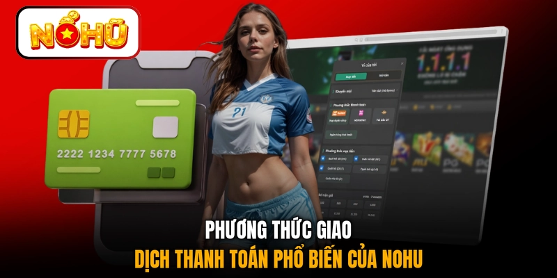 Phương thức giao dịch thanh toán phổ biến của NOHU