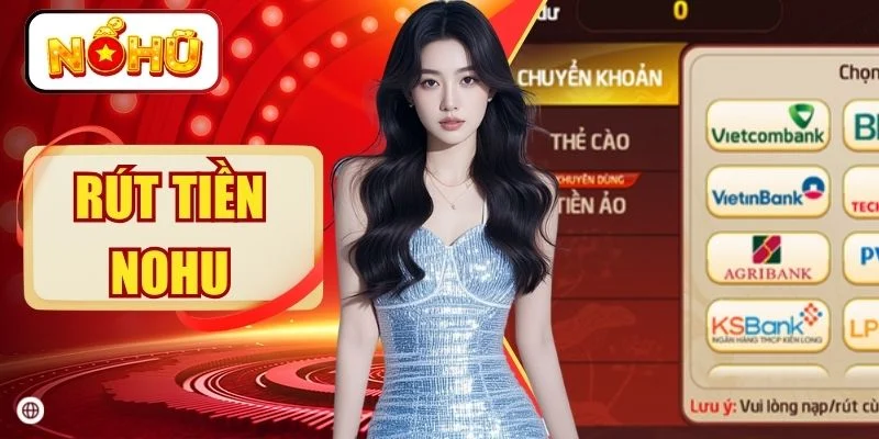 Rút Tiền NOHU Siêu Tốc Trải Nghiệm Giải Trí Đỉnh Cao Nhất