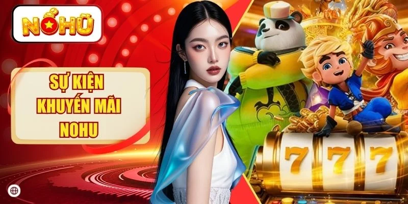 Sự Kiện Khuyến Mãi NOHU Siêu Hot Hit 2026: Săn Ngay 8888 Tỷ 