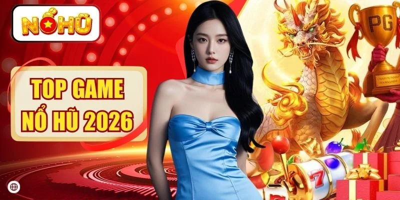 Top Game Nổ Hũ 2026 - Săn Hũ Đỉnh Cao, Rinh Ngay Tài Lộc Lớn